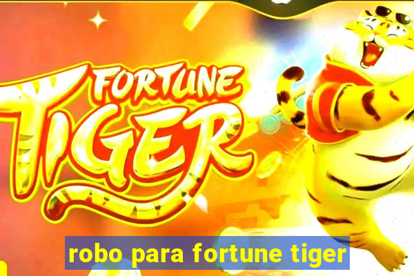 robo para fortune tiger